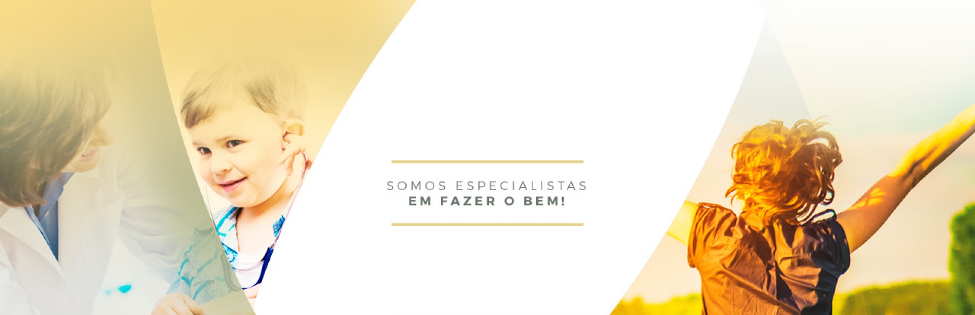 Somos especialistas em fazer o bem